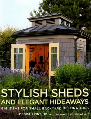 Stylish Sheds and Elegant Hideaways by Debra Prinzing.jpg